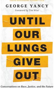 Until Our Lungs Give Out: Conversations on Race, Justice, and the Future