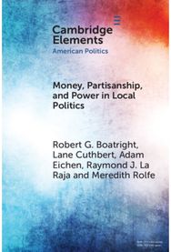 Money, Partisanship and Power in Local Politics