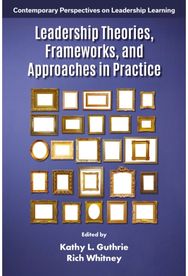 Leadership Theories, Frameworks, and Approaches in Practice