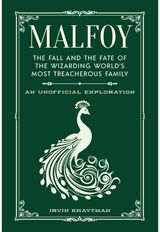 Malfoy: The Fall and the Fate of the Wizarding World's Most Treacherous Family
