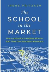 School in the Market: How Localization Is Helping Africans Start Their Own Education Revolution