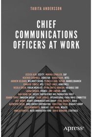 Chief Communications Officers at Work: Trusted Advisors That Build, Influence, and Protect Organizational Reputations