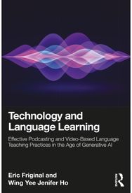 Technology and Language Learning: Effective Podcasting and Video-Based Language Teaching Practices in the Age of Generative AI