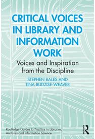 Critical Voices in Library and Information Work: Voices and Inspiration from the Discipline