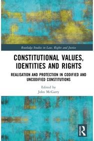 Constitutional Values, Identities and Rights: Realisation and Protection in Codified and Uncodified Constitutions