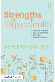 Strengths of Dyscalculia: Learning from the Lived Experiences of Twice Exceptional Adults
