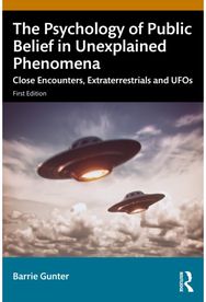Psychology of Public Belief in Unexplained Phenomena: Close Encounters, Extraterrestrials and UFOs