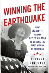 Winning the Earthquake: How Jeannette Rankin Defied All Odds to Become the First Woman in Congress