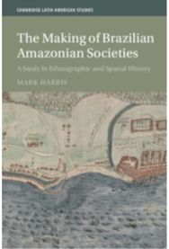 Making of Brazilian Amazonian Societies: A Study in Ethnographic and Spatial History
