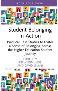 Student Belonging in Action: Practical Case Studies to Foster a Sense of Belonging Across the Higher Education Student Journey