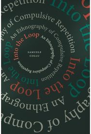 Into the Loop: An Ethnography of Compulsive Repetition