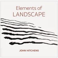 Elements of Landscape – John Hitchens: Landscape as an Index of Possibilities