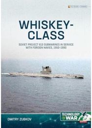Whiskey-class Submarines: Soviet Project 613 Submarines in Service with Foreign Navies, 1950-1990