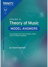 Trinity College London Theory of Music Model Answers Grade 6: To accompany the Trinity College London Theory of Music Workbook