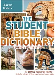 Student Bible Dictionary: The 750,000 Copy Bestseller Made Even Better : Helping You Understand the Words, People, Places, and Events of Scripture