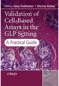 Validation of Cell-Based Assays in the GLP Setting: A Practical Guide