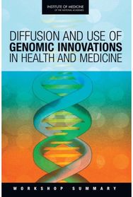 Diffusion and Use of Genomic Innovations in Health and Medicine: Workshop Summary