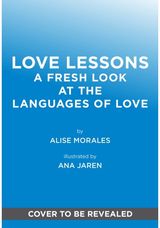 Love Lessons: A Modern Guide to Showing, Giving, and Receiving Love