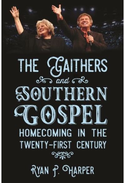Gaithers and Southern Gospel: Homecoming in the Twenty-First Century