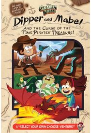 Gravity Falls:: Dipper and Mabel and the Curse of the Time Pirates Treasure!: A Select Your Own Choose-Venture!