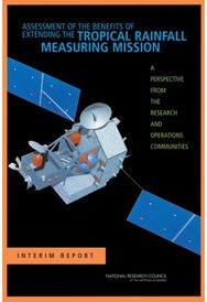 Assessment of the Benefits of Extending the Tropical Rainfall Measuring Mission