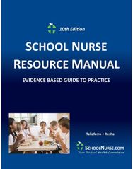 SCHOOL NURSE RESOURCE MANUAL Tenth EDition: Evidenced Based Guide to Practice