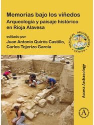 Memorias bajo los vinedos: Arqueologia y paisaje historico en Rioja Alavesa