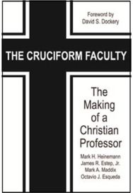 Cruciform Faculty: The Making of a Christian Professor