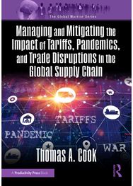 Managing and Mitigating the Impact of Tariffs, Pandemics, and Trade Disruptions in the Global Supply Chain