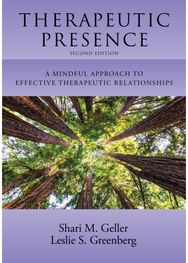 Therapeutic Presence: A Mindful Approach to Effective Therapeutic Relationships