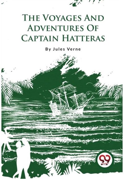Voyages and Adventures of Captain Hatteras