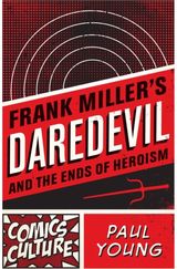 Frank Millers Daredevil and the Ends of Heroism