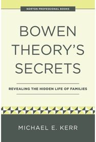Bowen Theorys Secrets: Revealing the Hidden Life of Families