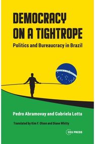 Democracy on a Tightrope: Politics and Bureaucracy in Brazil