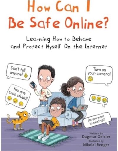 How Can I Be Safe Online?: Learning How to Behave and Protect Myself on the Internet