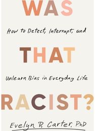 Was That Racist?: How to Detect, Interrupt and Unlearn Bias in Everyday Life