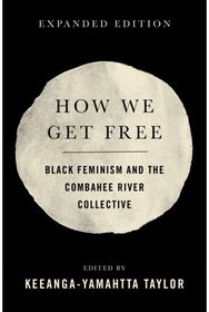 How We Get Free: Black Feminism and the Combahee River Collective