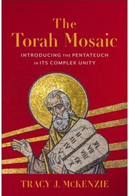 Torah Mosaic: Introducing the Pentateuch in Its Complex Unity