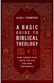 Basic Guide to Biblical Theology: Nine Themes That Unite the Old and New Testaments