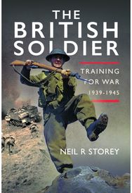 British Soldier: Training for War 1939-1945