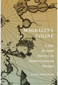 Magdalena Coline: A Life Beyond Slavery in Mediterranean Europe
