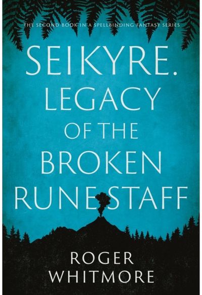 Seikyre. Legacy of The Broken Rune Staff