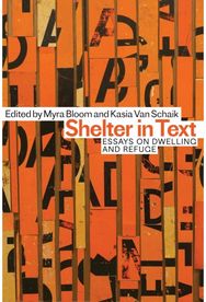 Shelter in Text: Essays on Dwelling and Refuge