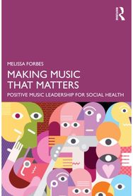 Making Music That Matters: Positive Music Leadership for Social Health