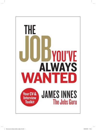 Job Youve Always Wanted: Your CV and Interview Toolkit