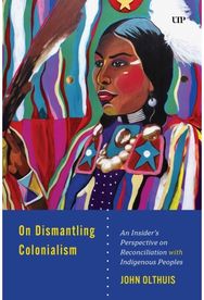 On Dismantling Settler Colonialism: An Insider's Perspective on Reconciliation with Indigenous Peoples