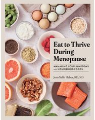 Eat to Thrive During Menopause: Managing Your Symptoms with Nourishing Foods