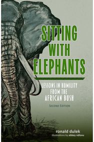 Sitting with Elephants: Lessons in Humility from the African Bush, Enhanced and Expanded Second Edition