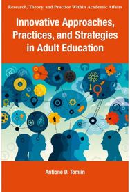 Innovative Approaches, Practices, and Strategies in Adult Education