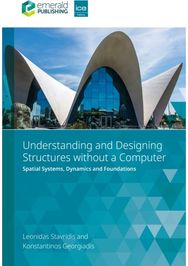 Understanding and Designing Structures without a Computer: Spatial Structural Systems, Dynamics and Foundations